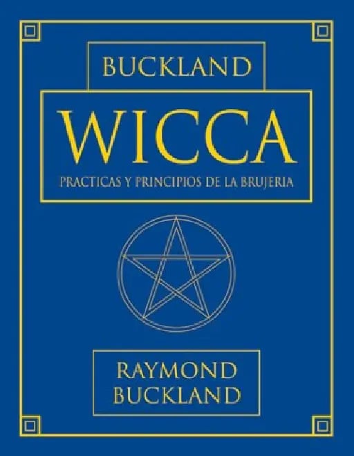Wicca: Practicas y principios de la brujeria (Spanish Edition) - Raymond Buckland • 2001