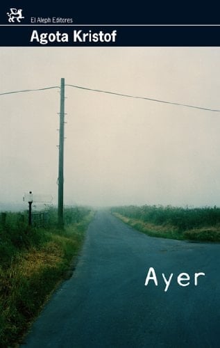 Ayer - Agota Kristof • 2009