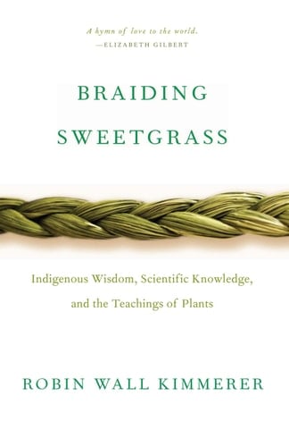 Braiding Sweetgrass - Robin Kimmerer · 2013