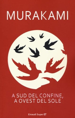 A sud del confine, a ovest del sole - Haruki Murakami · 2016