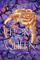 The Thorn Queen - Sasha Peyton Smith • 2026