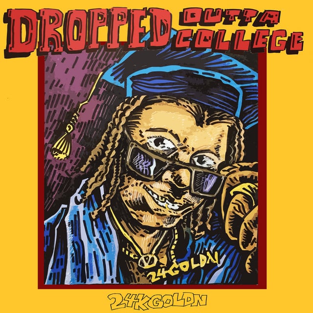 DROPPED OUTTA COLLEGE - Album · 24kGoldn
