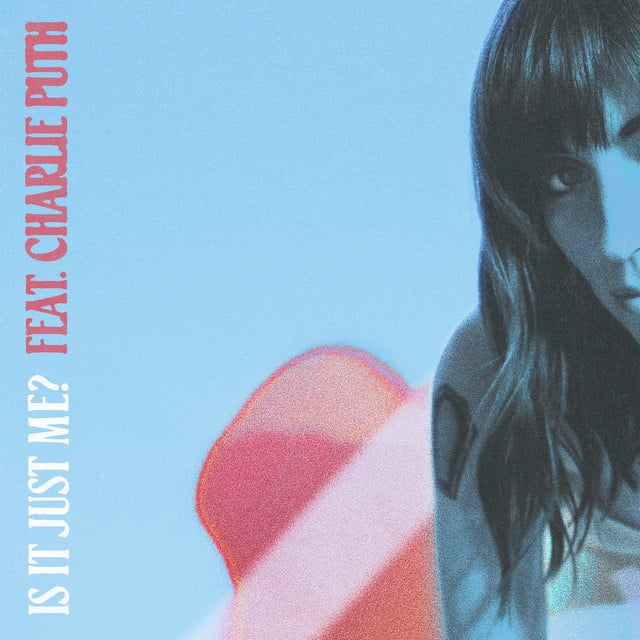 Is It Just Me? (feat. Charlie Puth) - Album · Sasha Alex Sloan, Charlie Puth