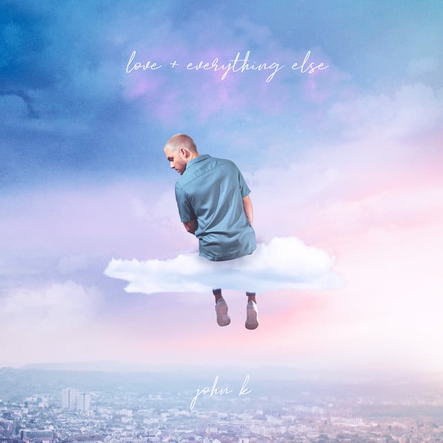 love + everything else - Album · John K