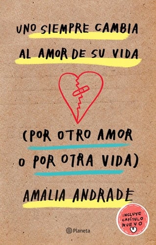 Uno Siempre Cambia Al Amor de Su Vida (Por Otro Amor O Por Otra Vida). Incluye Capatulo Nuevo - Amalia Andrade · 2019