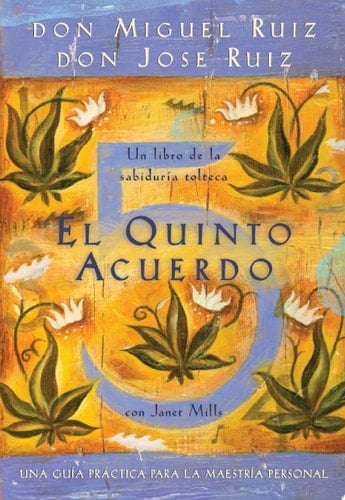 El quinto acuerdo - Don Miguel Ruiz, Don Jose Ruiz, Janet Mills · 2011
