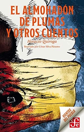 El almohadón de plumas y otros cuentos (Vientos del Pueblo) (Spanish Edition) - Horacio Quiroga • 2019