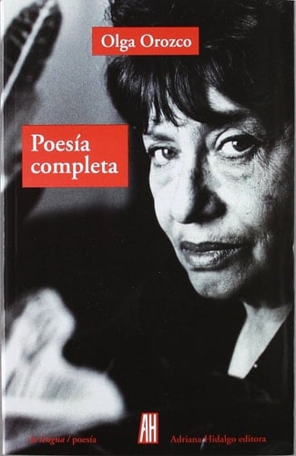 Poesía completa - Olga Orozco · 2012