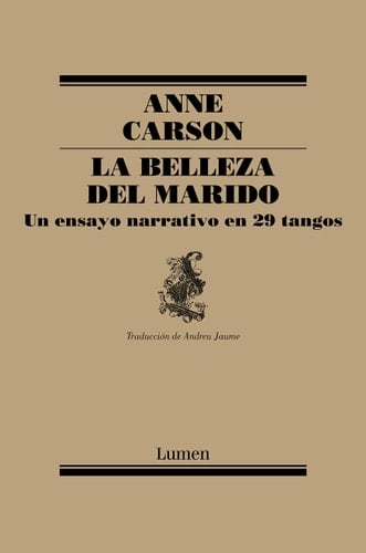 La belleza del marido : un ensayo narrativo en 29 tangos - Anne Carson