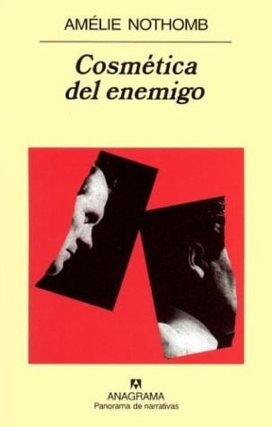 Cosmética del enemigo - Amélie Nothomb