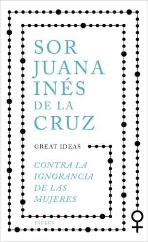 Contra La Ignorancia de Las Mujeres / Against the Ignorance of Women - Juana Inés de la Cruz · 2024