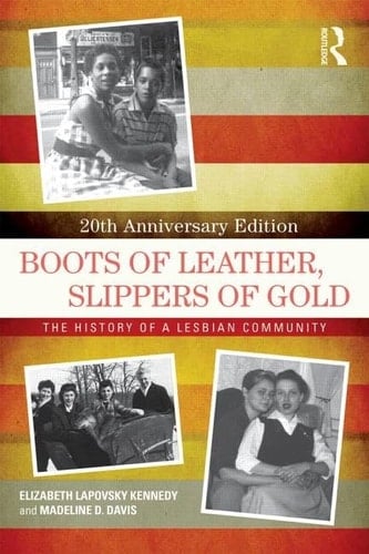 Boots of Leather, Slippers of Gold: The History of a Lesbian Community - Elizabeth Lapovsky Kennedy • 2014