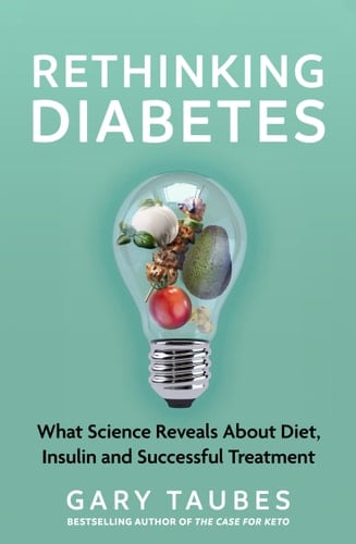 Rethinking Diabetes What Science Reveals about Diet, Insulin and Successful Treatments - Gary Taubes · 2024