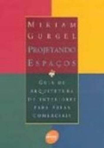 Projetando Espacos - Areas Comerciais - Miriam Gurgel · 2005