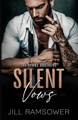 Silent Vows: A Mafia Arranged Marriage Romance (The Byrne Brothers) - Jill Ramsower · 2022