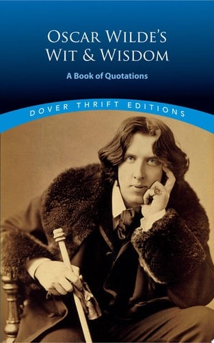 Oscar Wilde's Wit and Wisdom A Book of Quotations - Oscar Wilde • 1998