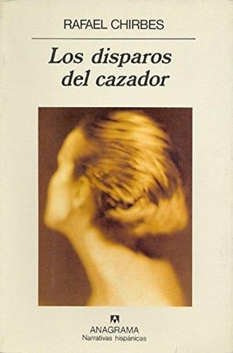 Los disparos del cazador - Rafael Chirbes · 1994