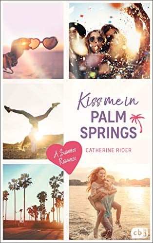 Kiss me in Palm Springs a summer romance - Catherine Rider · 2020