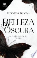 Belleza oscura (Poder y oscuridad 1) - Jessica Rivas · 2023
