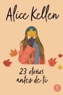 23 otoños antes de ti - Alice Kellen · 2017