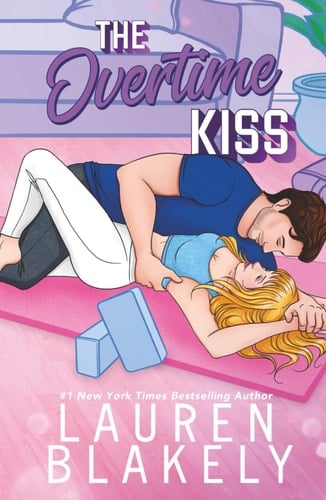 The Overtime Kiss - Lauren Blakely · 2025
