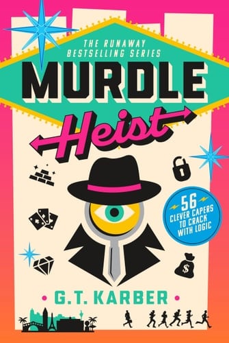 Murdle Heist - 56 Clever Capers to Crack with Logic - G. T. Karber · 2026