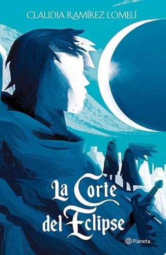 La corte del eclipse - Claudia Ramírez Lomelí · 2022