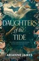 Daughters of the Tide - The Selkie's Song Haunts Their Dreams, But Will It Determine Their Fates? - Arianne James · 2026