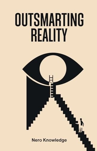 Outsmarting Reality - NERO. KNOWLEDGE · 2025