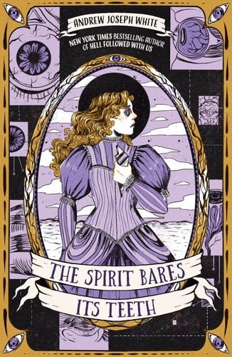 The Spirit Bares Its Teeth - Andrew Joseph White · 2023