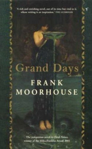 Grand Days - Frank Moorhouse · 2000