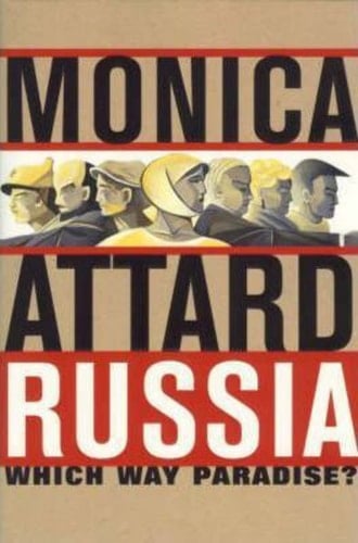 Russia: Which Way Paradise? - Monica Attard · 1998