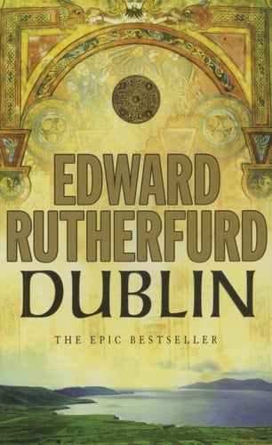 Dublin - Edward Rutherfurd · 2005