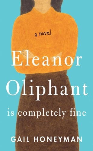 Eleanor Oliphant is Completely Fine - Gail Honeyman · 2018