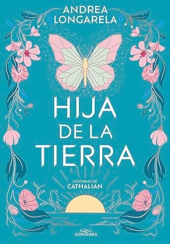 Hija de la tierra (Historias de Cathalian 1) - Andrea Longarela • 2023