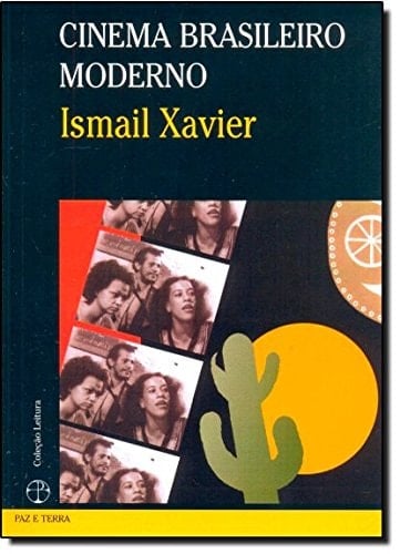O cinema brasileiro moderno - Ismail Xavier · 2001