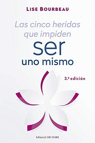 Las cinco heridas que impiden ser uno mismo - Lise Bourbeau • 2021