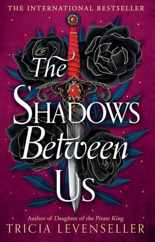 The Shadows Between Us - Tricia Levenseller · 2023