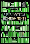 A Biblioteca da Meia-Noite - Matt Haig · 2021