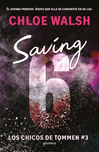 Saving 6 (Spanish Edition) (CHICOS DE TOMMEN, LOS) - Chloe Walsh · 2024