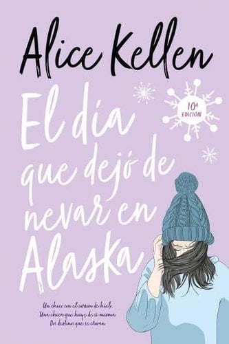 El día que dejó de nevar en Alaska - ALICE KELLEN · 2022