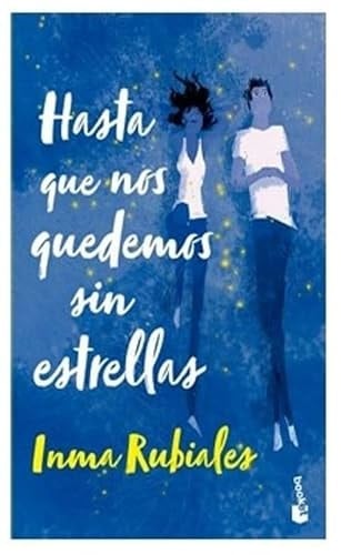 Hasta que nos quedemos sin estrellas - Inma Rubiales · 2024