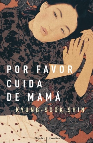 Por Favor, Cuida de Mama (Spanish Edition) - Shin Kyung-sook • 2012