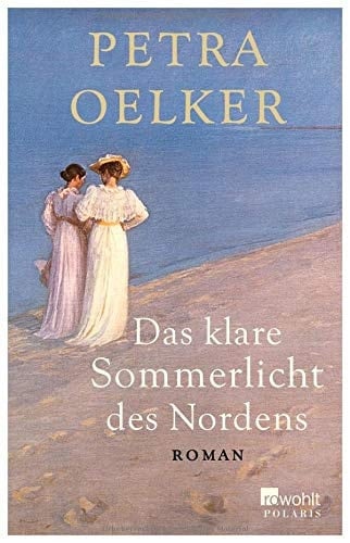 Das klare Sommerlicht des Nordens Roman - Petra Oelker · 2014