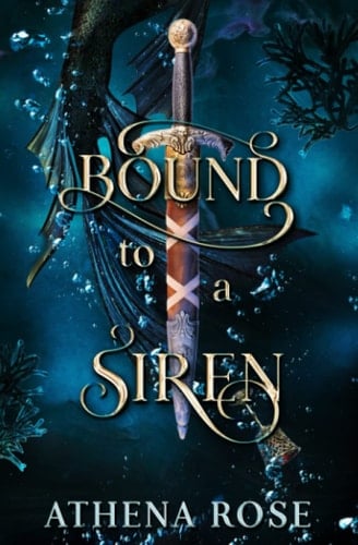 Bound to a Siren A Dark Little Mermaid Retelling - Athena Rose · 2023
