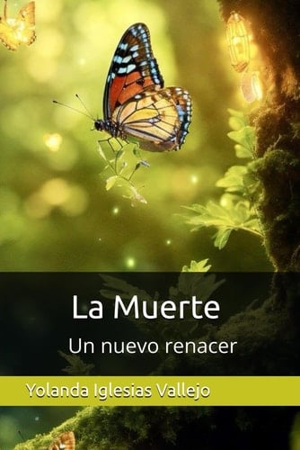 La Muerte: Un nuevo renacer (Spanish Edition) - Yolanda Iglesias Vallejo · 2024