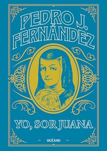 Yo, sor Juana / I am, sister Juana (Biblioteca Pedro J. Fernández) (Spanish Edition) - Pedro J. Fernández · 2026