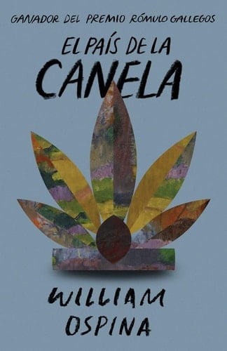 El país de la canela - William Ospina · 2014