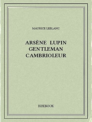 Arsène Lupin gentleman cambrioleur - Maurice Leblanc · 2015