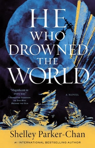 He Who Drowned the World A Novel - Shelley Parker-Chan · 2023